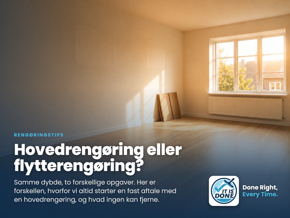 Hovedrengøring eller flytterengøring: hvad er forskellen?